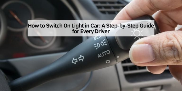 How to Switch On Light in Car