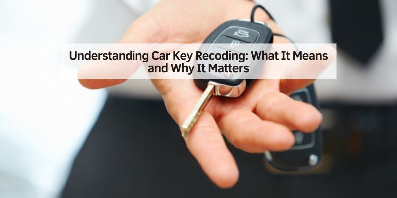 Understanding Car Key Recoding