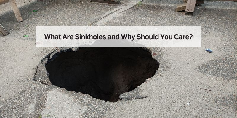 What Are Sinkholes and Why Should You Care