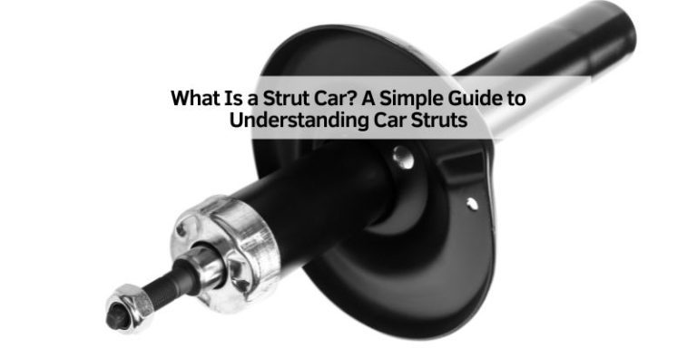 What Is a Strut Car