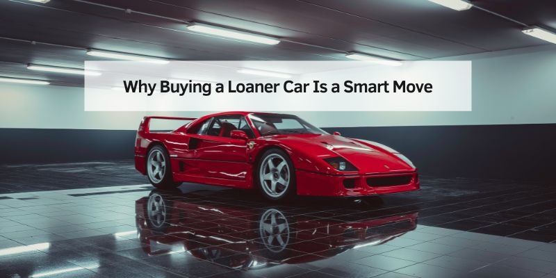 Why Buying a Loaner Car Is a Smart Move