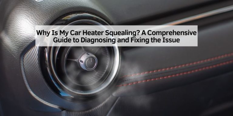 Why Is My Car Heater Squealing