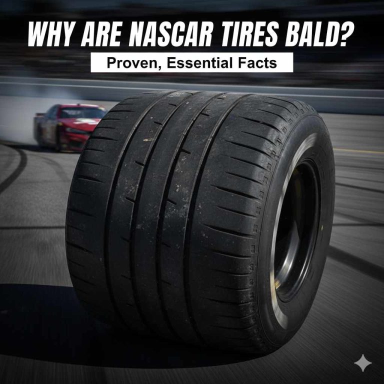 Why Are Nascar Tires Bald: Proven, Essential Facts
