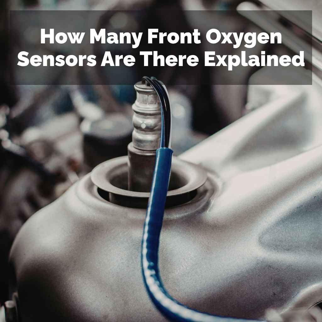 How Many Front Oxygen Sensors Are There Explained