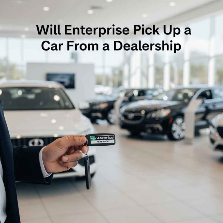 Will Enterprise Pick Up a Car From a Dealership