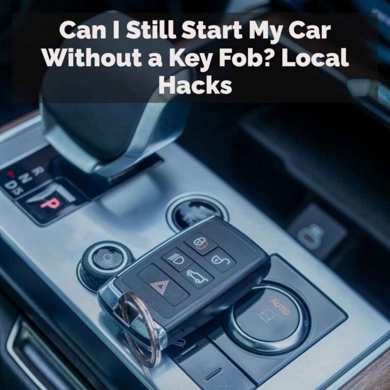 Can I Still Start My Car Without a Key Fob