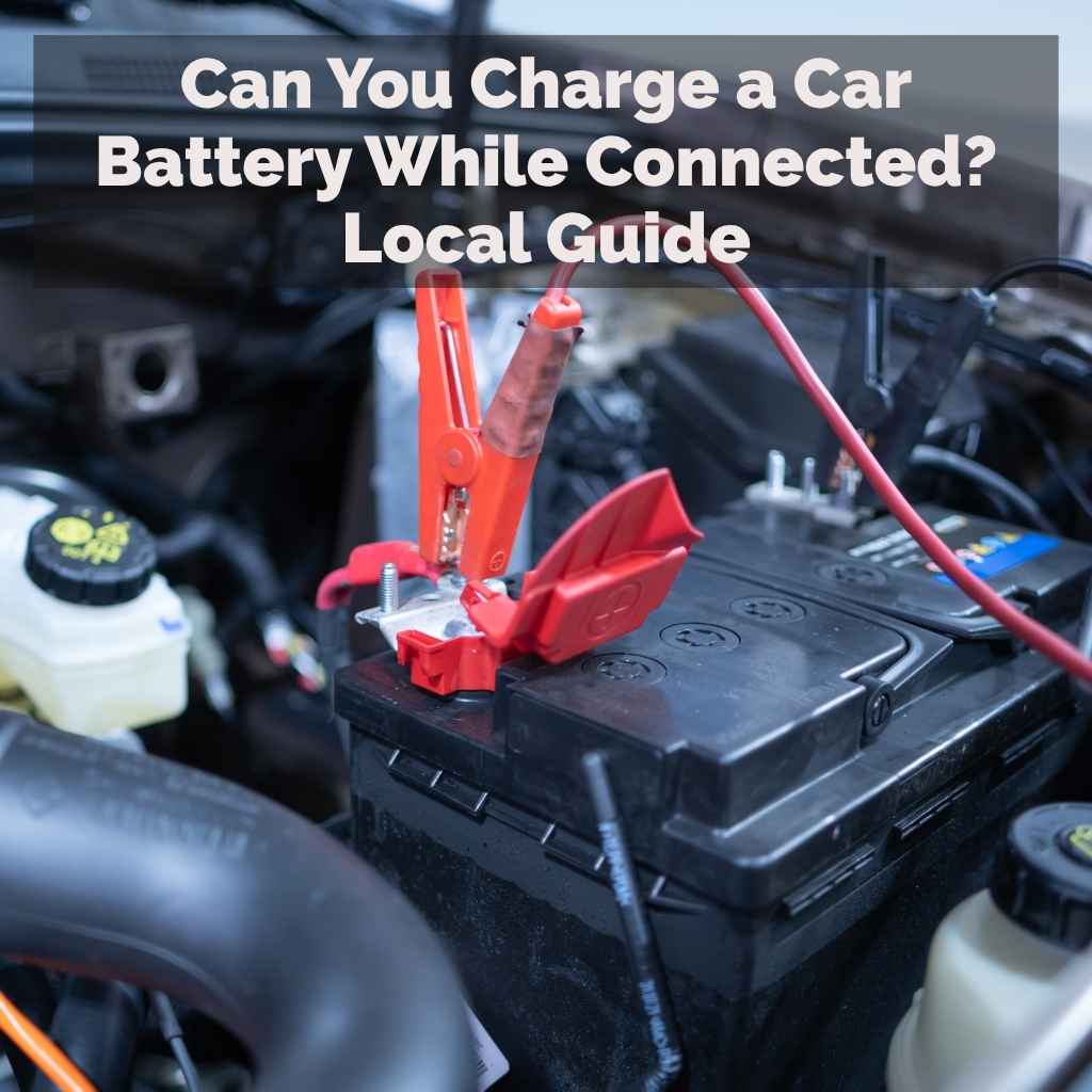 Can You Charge a Car Battery While Connected