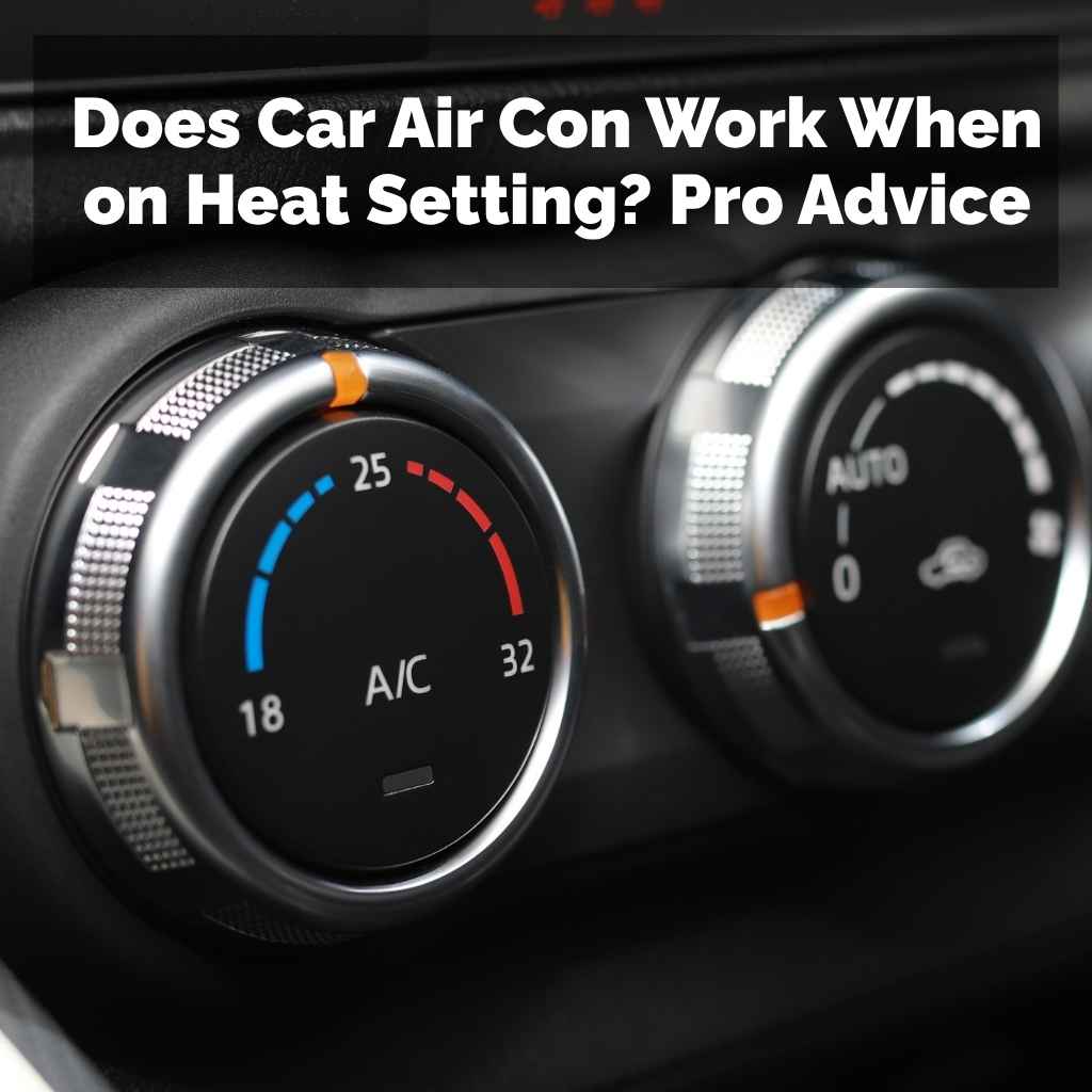 Does Car Air Con Work When on Heat Setting