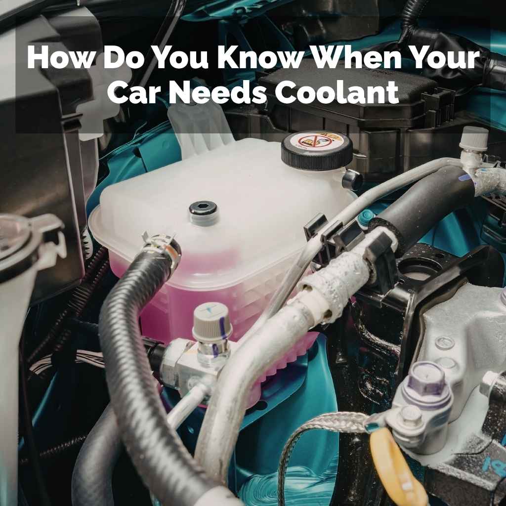 How Do You Know When Your Car Needs Coolant