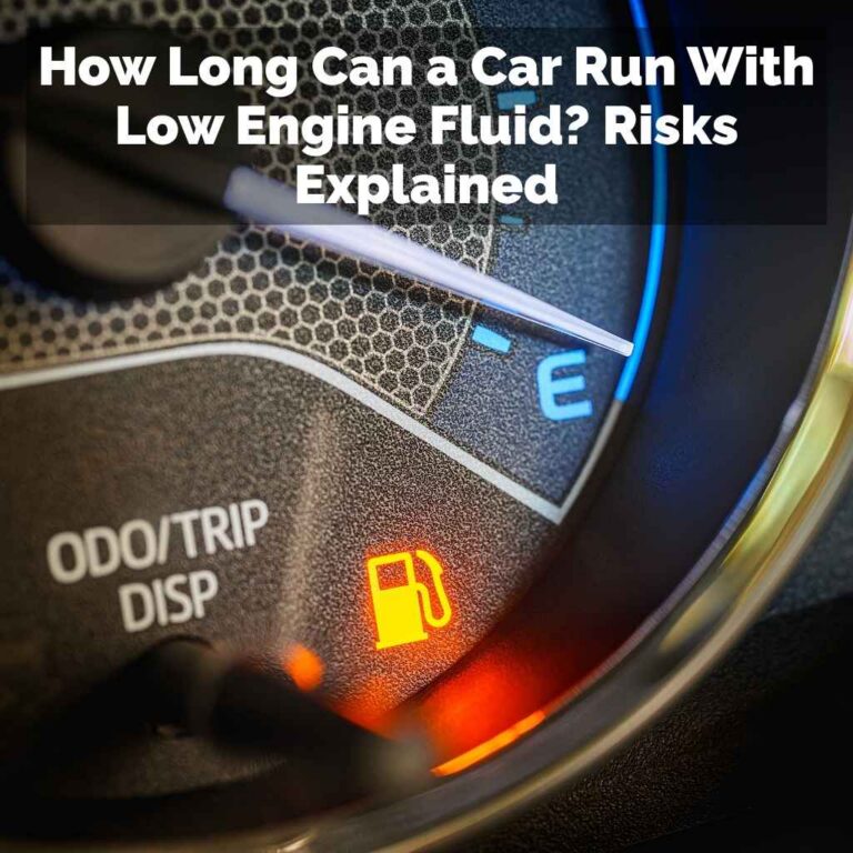 How Long Can a Car Run With Low Engine Fluid