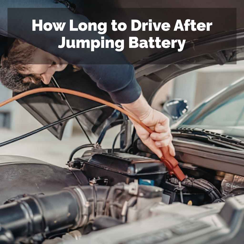 How Long to Drive After Jumping Battery