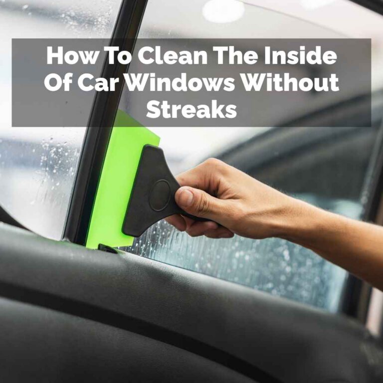 How To Clean The Inside Of Car Windows Without Streaks
