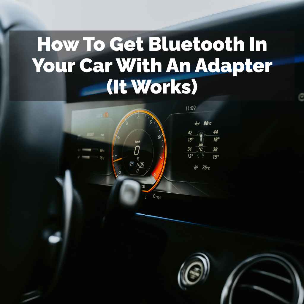How To Get Bluetooth In Your Car With An Adapter