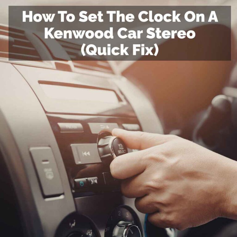 How To Set The Clock On A Kenwood Car Stereo