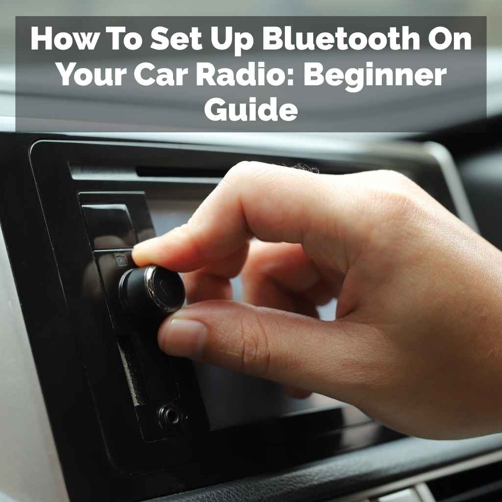 How To Set Up Bluetooth On Your Car Radio