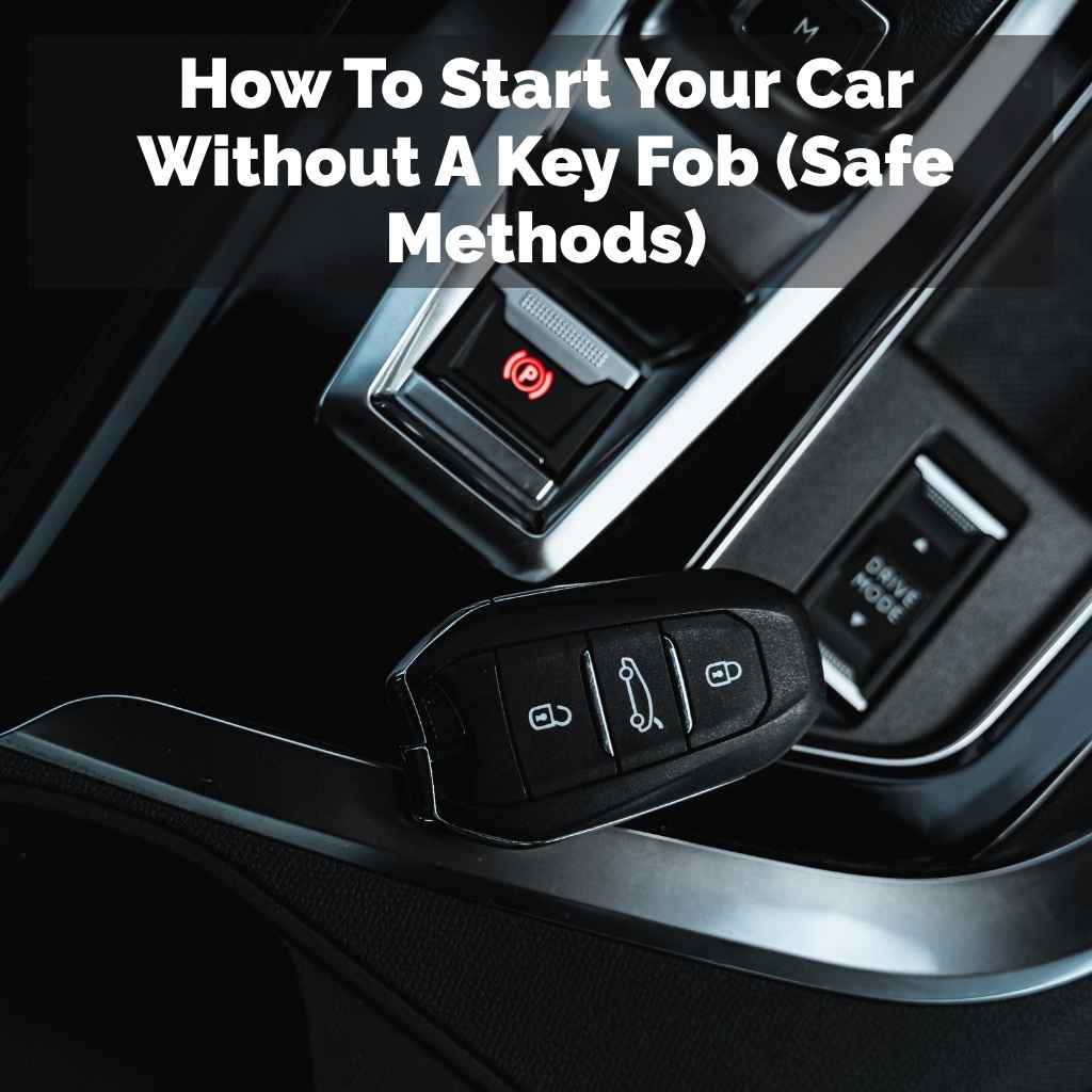 How To Start Your Car Without A Key Fob