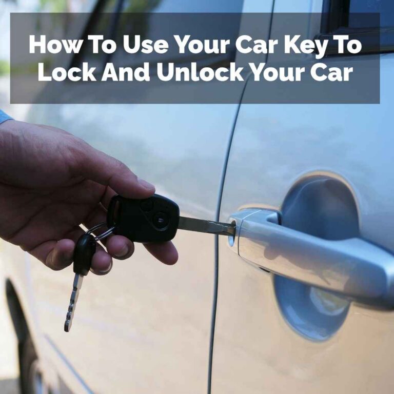 How To Use Your Car Key To Lock And Unlock Your Car