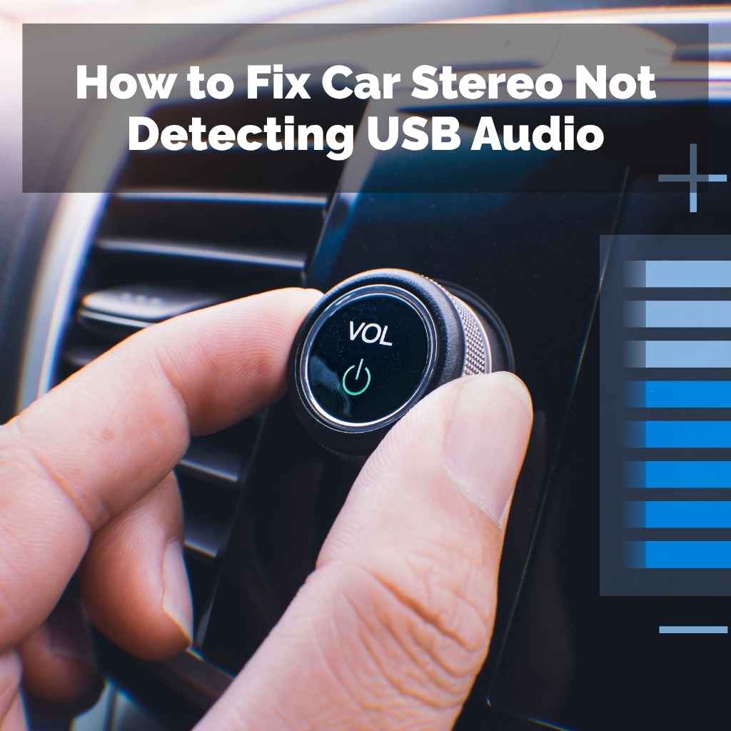 How to Fix Car Stereo Not Detecting USB Audio