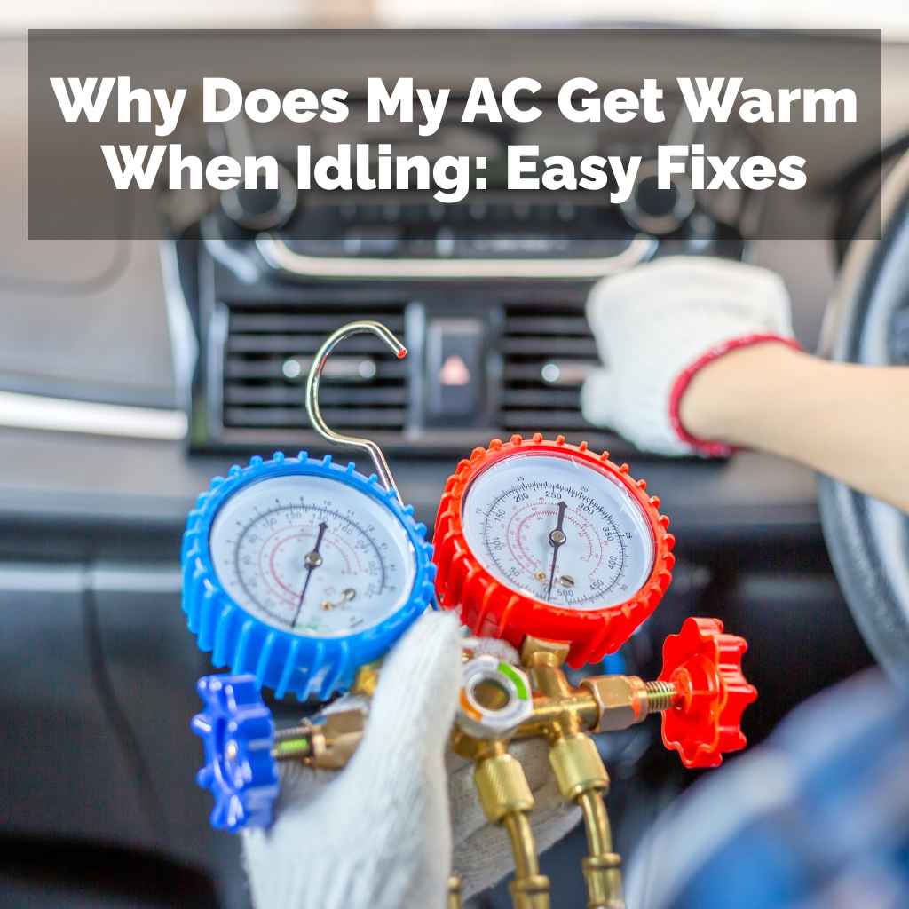 Why Does My AC Get Warm When Idling