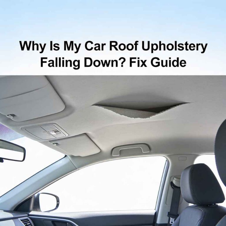 Why Is My Car Roof Upholstery Falling Down