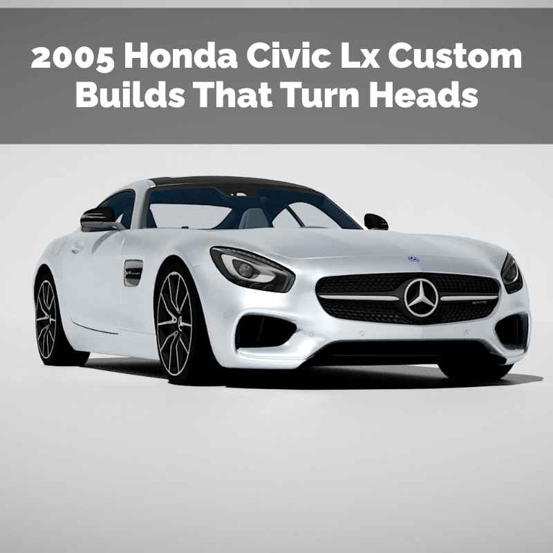 2005 Honda Civic Lx Custom Builds That Turn Heads