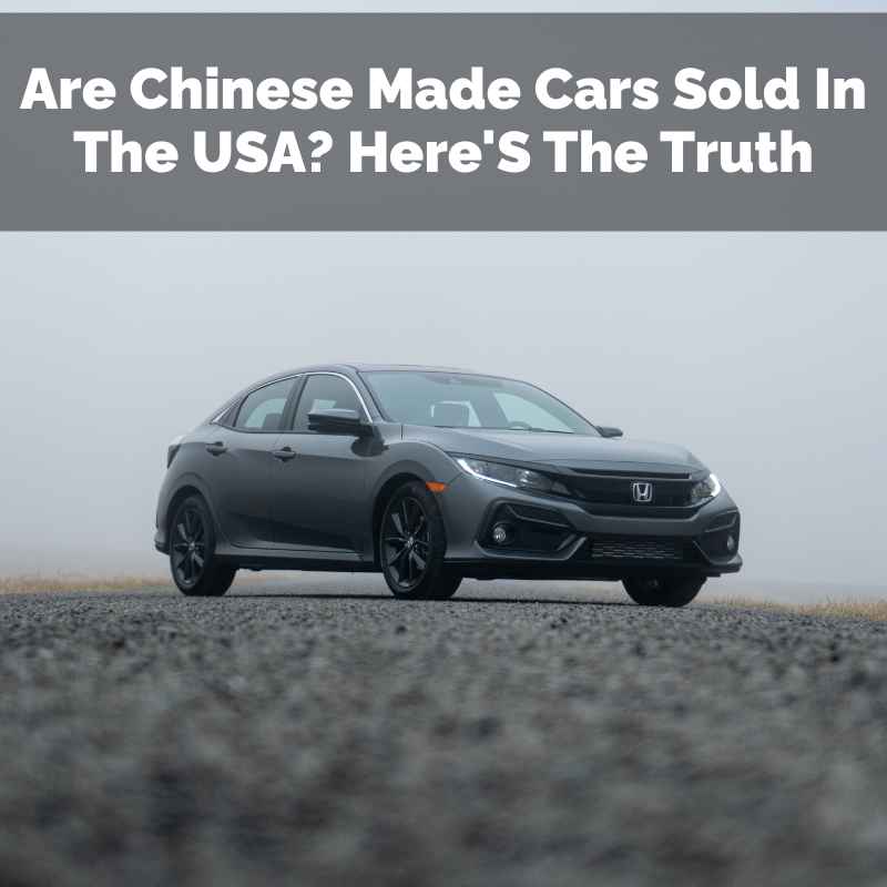 Are Chinese Made Cars Sold In The USA
