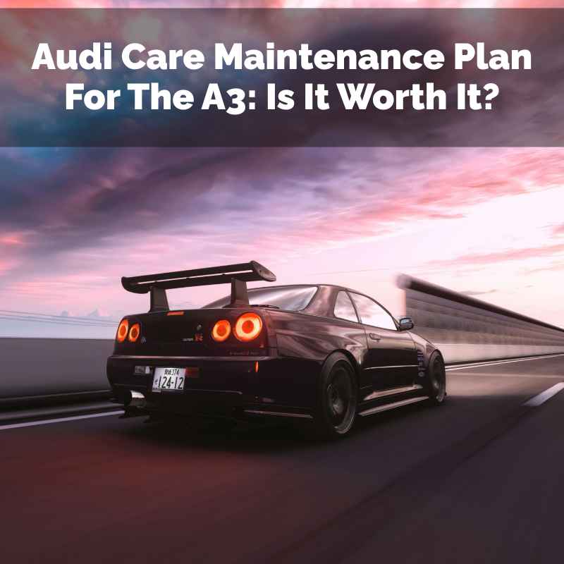Audi Care Maintenance Plan For The A3