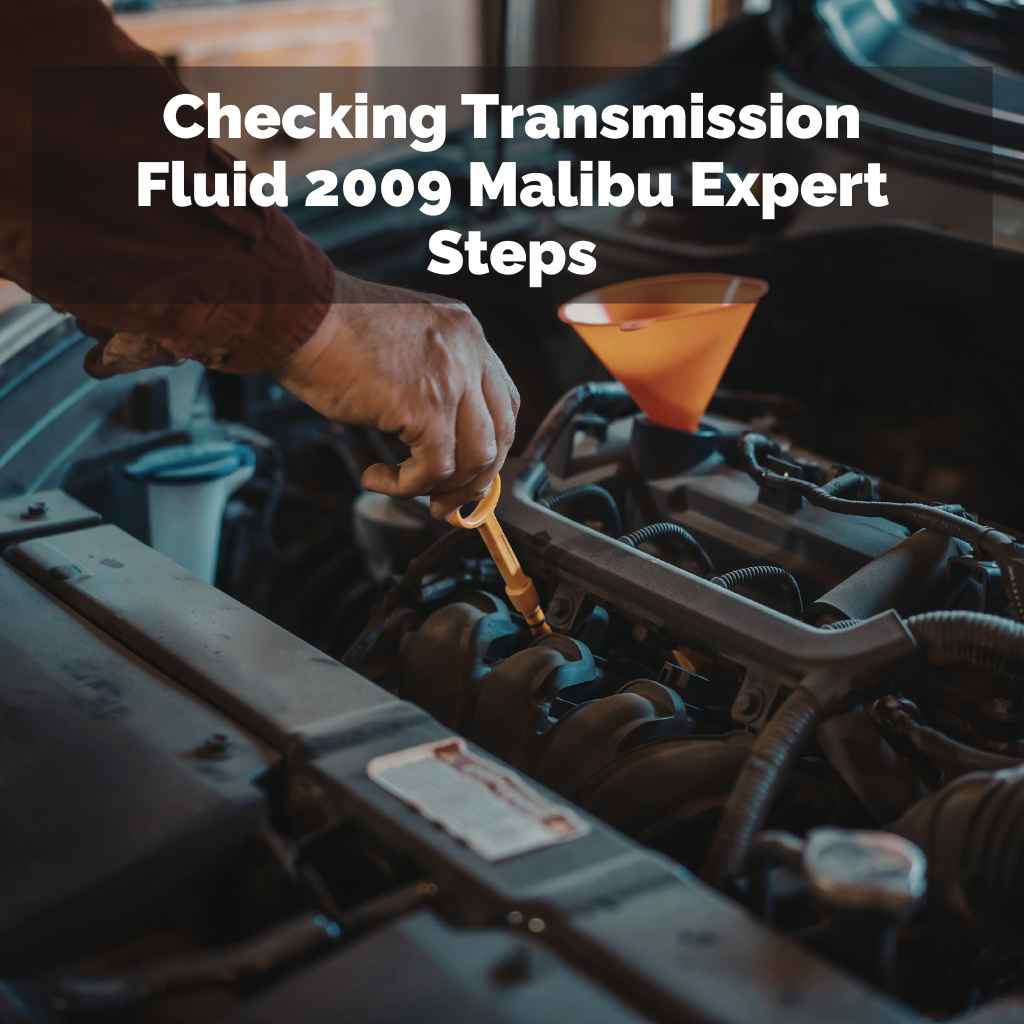 Checking Transmission Fluid 2009 Malibu
