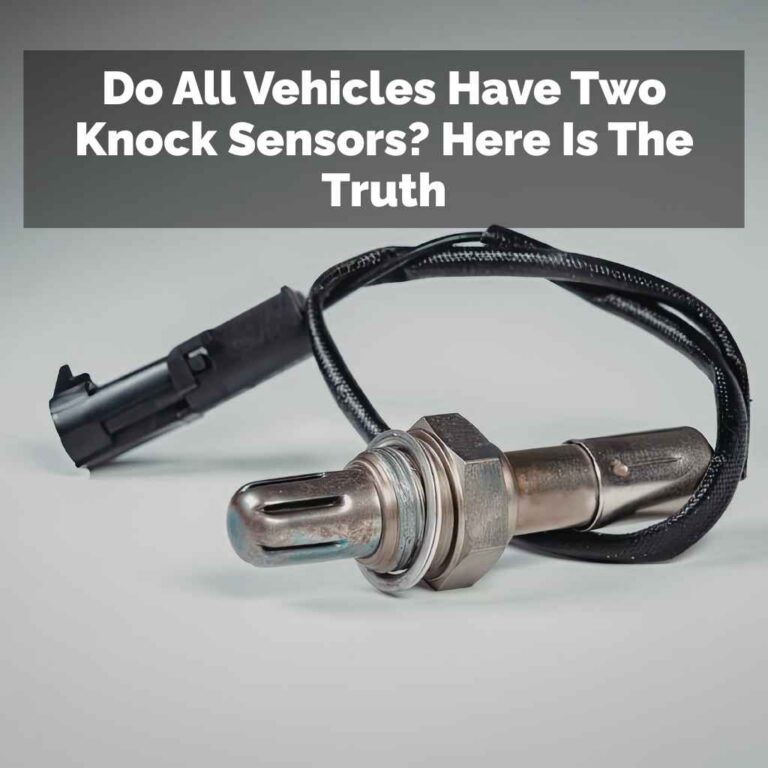 Do All Vehicles Have Two Knock Sensors