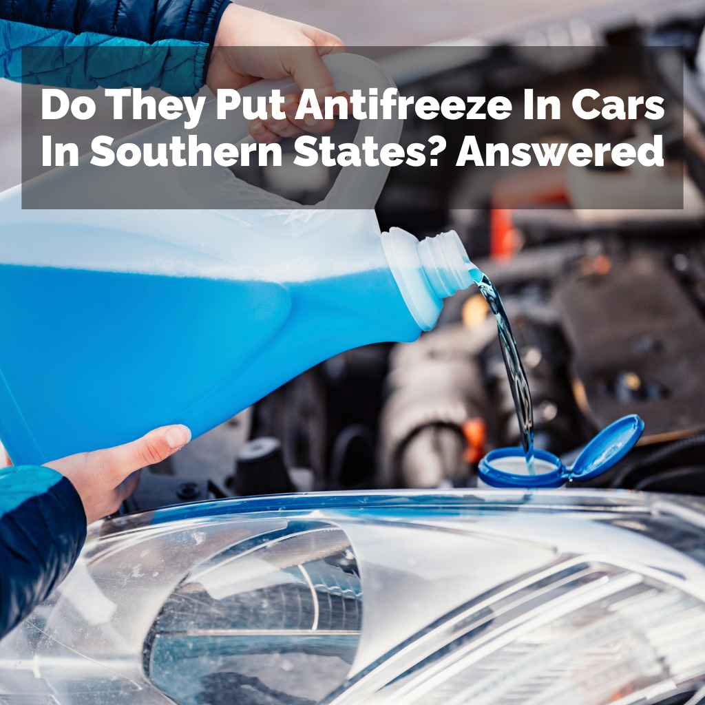 Do They Put Antifreeze In Cars In Southern States