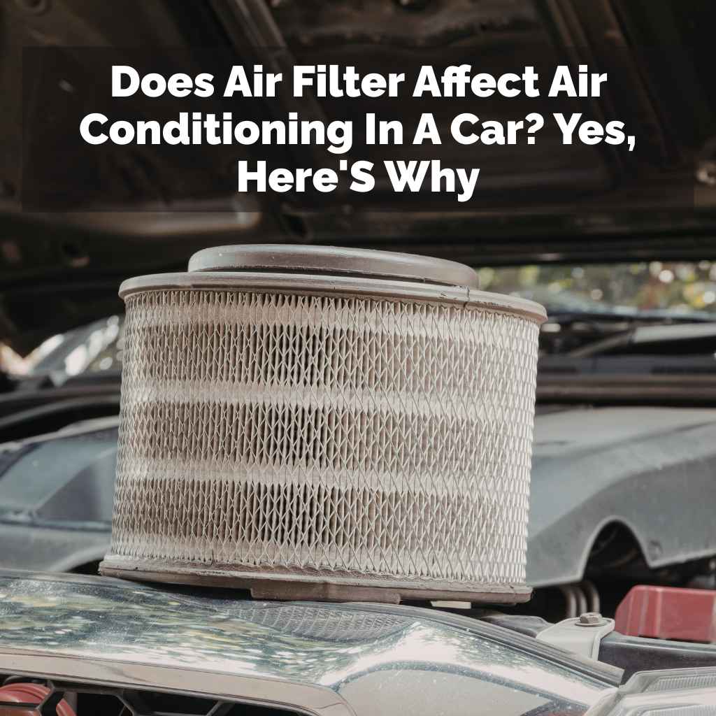 Does Air Filter Affect Air Conditioning In A Car