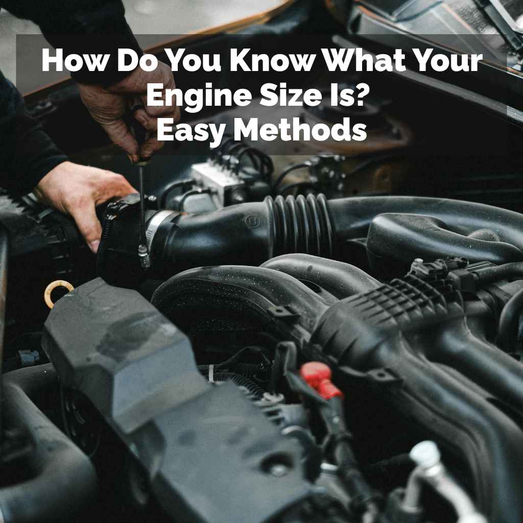 How Do You Know What Your Engine Size Is