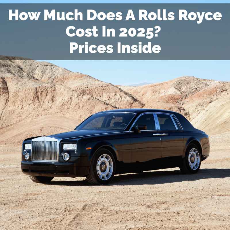 How Much Does A Rolls Royce Cost In 2025