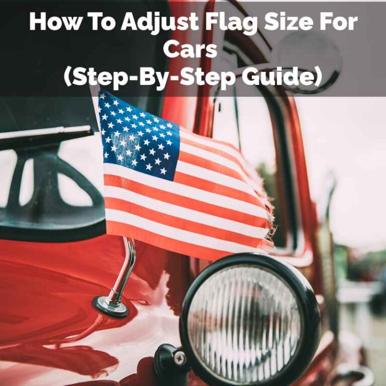 How To Adjust Flag Size For Cars