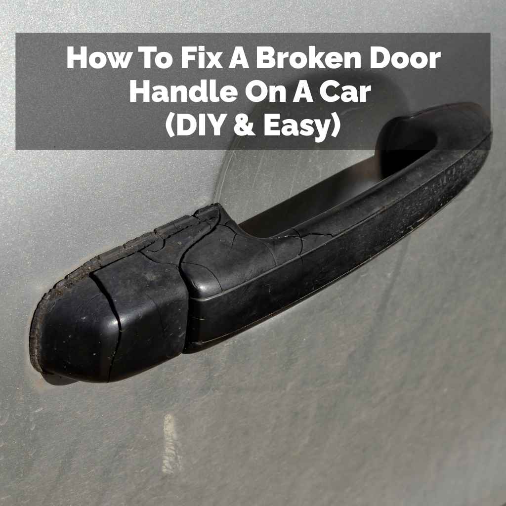 How To Fix A Broken Door Handle On A Car