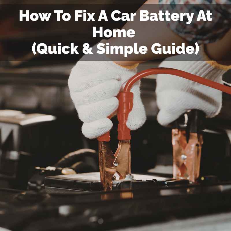 How To Fix A Car Battery At Home