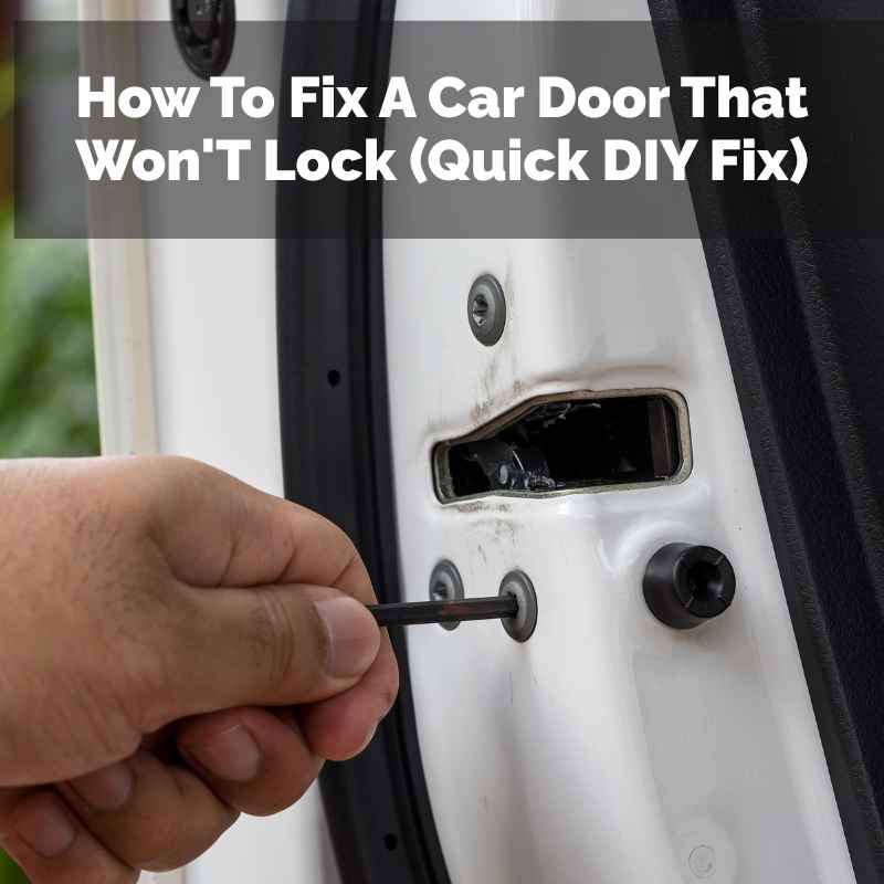 How To Fix A Car Door That Won'T Lock