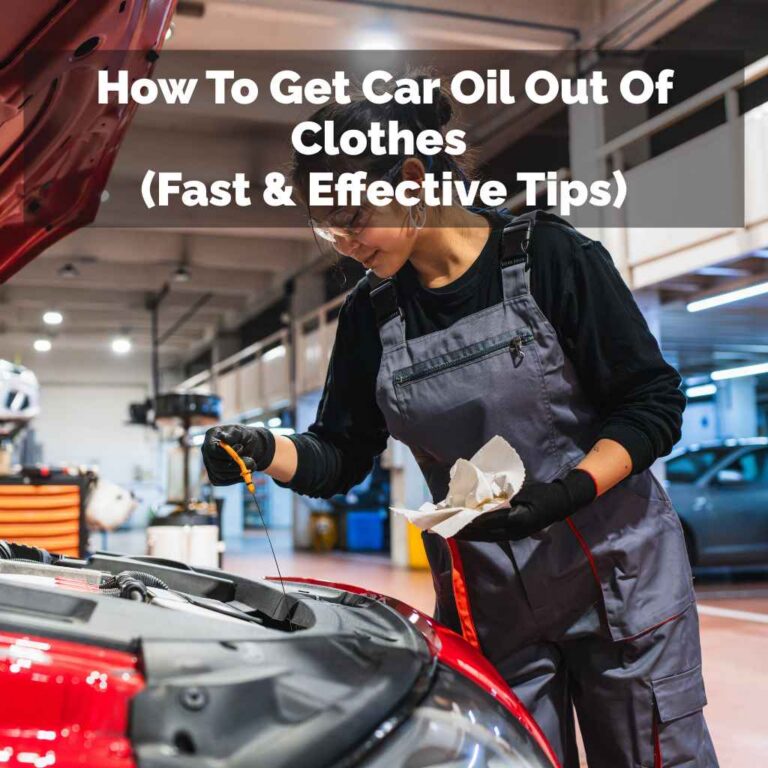 How To Get Car Oil Out Of Clothes