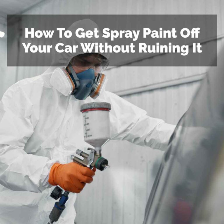 How To Get Spray Paint Off Your Car Without Ruining It