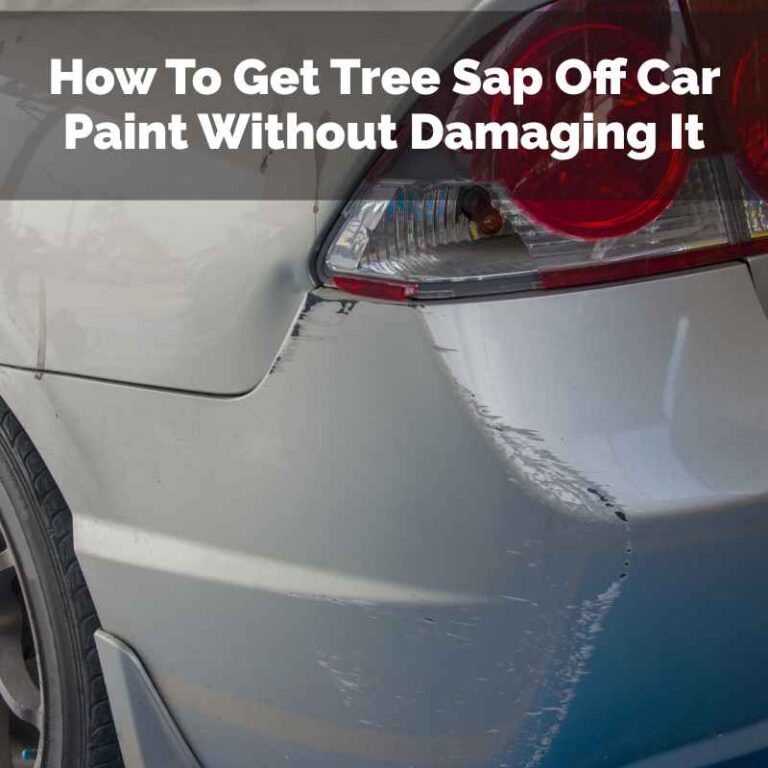 How To Get Tree Sap Off Car Paint Without Damaging It