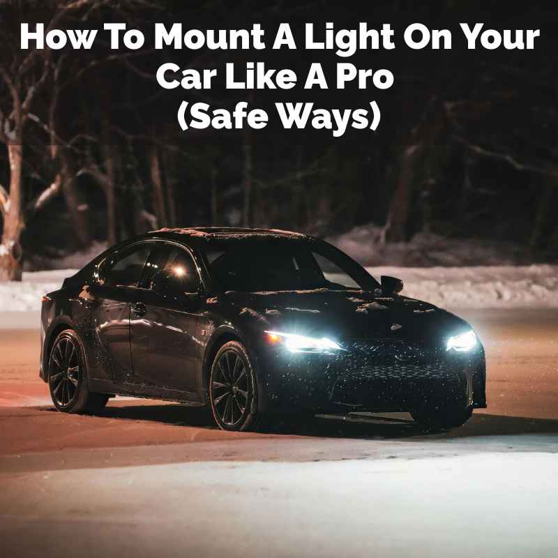 How To Mount A Light On Your Car Like A Pro