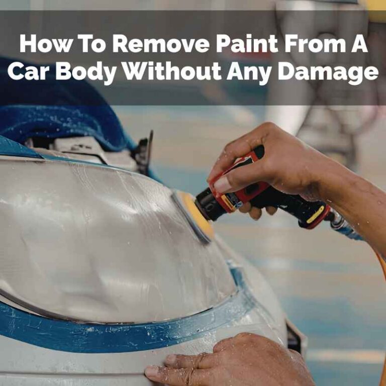 How To Remove Paint From A Car Body Without Any Damage