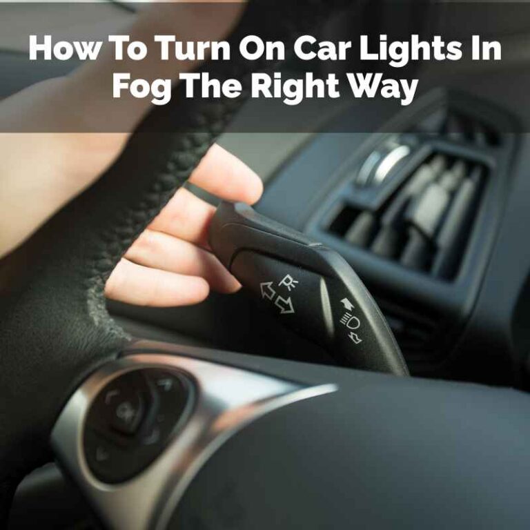 How To Turn On Car Lights In Fog The Right Way