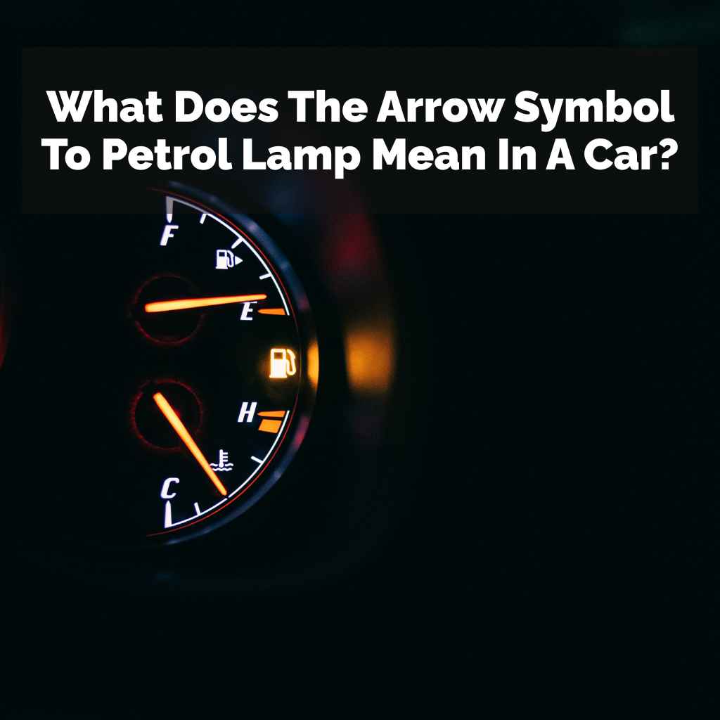 What Does The Arrow Symbol To Petrol Lamp Mean In A Car