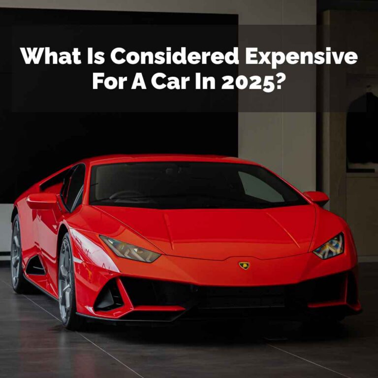 What Is Considered Expensive For A Car In 2025