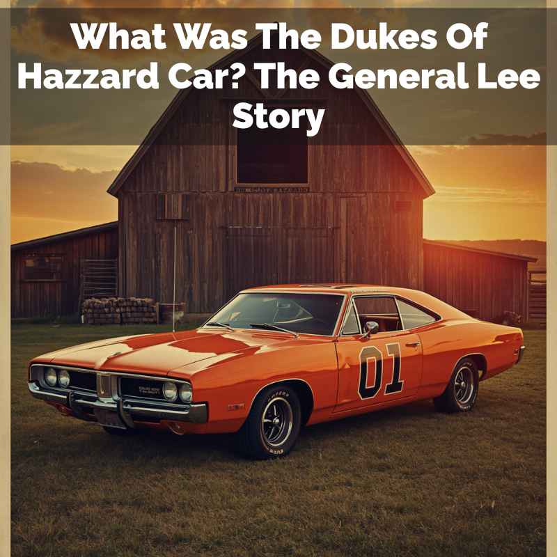 What Was The Dukes Of Hazzard Car