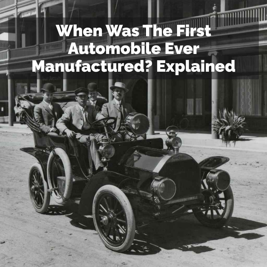 When Was The First Automobile Ever Manufactured