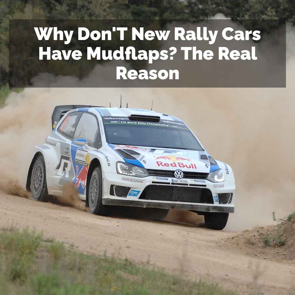 Why Don'T New Rally Cars Have Mudflaps