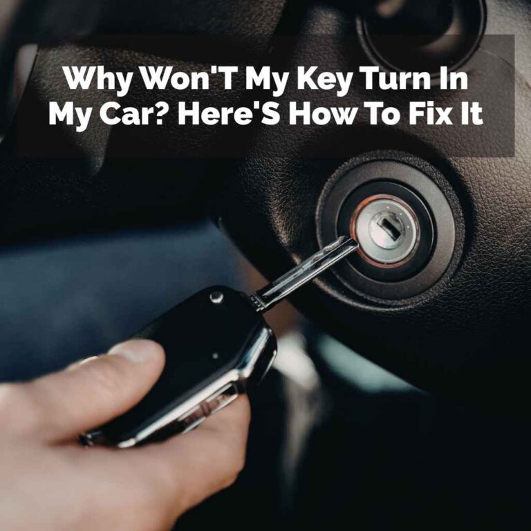 Why Won'T My Key Turn In My Car