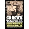 Cover of the book Go Down Together: The True, Untold Story of Bonnie and Clyde